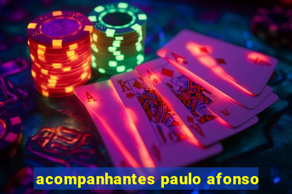 acompanhantes paulo afonso